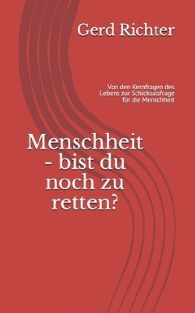 Gerd Richter · Menschheit - bist du noch zu retten? (Taschenbuch) (2019)