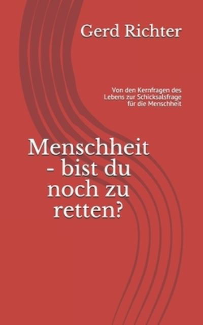 Menschheit - bist du noch zu retten? - Gerd Richter - Books - Independently Published - 9781675139226 - December 16, 2019