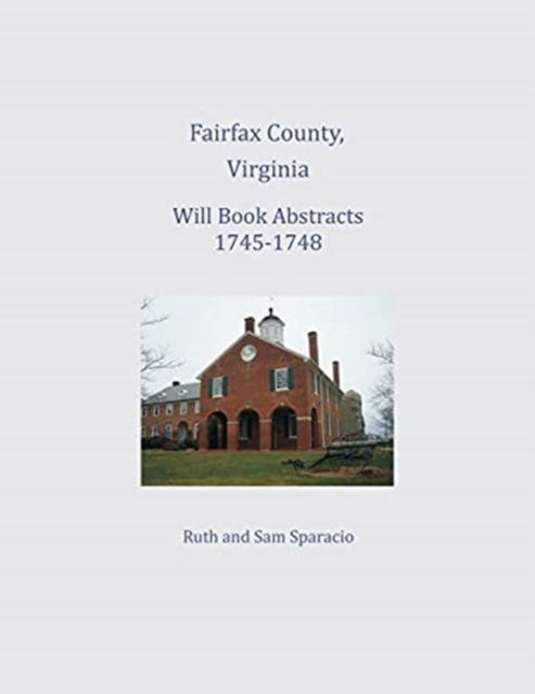 Cover for Ruth Sparacio · Fairfax County, Virginia Will Book Abstracts 1745-1748 (Paperback Book) (2017)