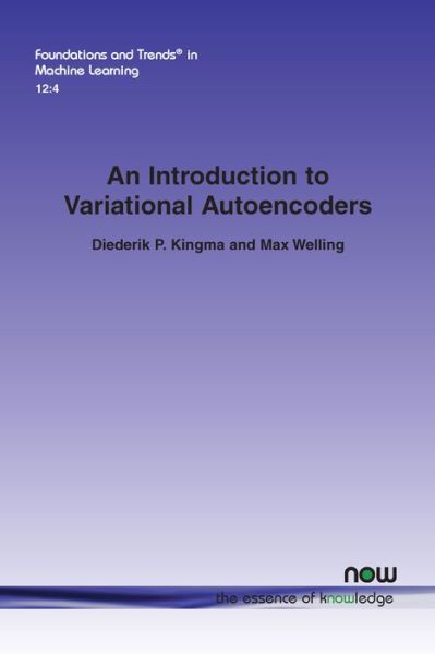 Cover for Diederik P. Kingma · An Introduction to Variational Autoencoders - Foundations and Trends (R) in Machine Learning (Paperback Book) (2019)