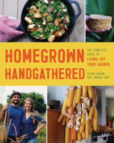 Cover for Silvan Goddin · Homegrown Handgathered: The Complete Guide to Living Off Your Garden (Paperback Book) (2025)