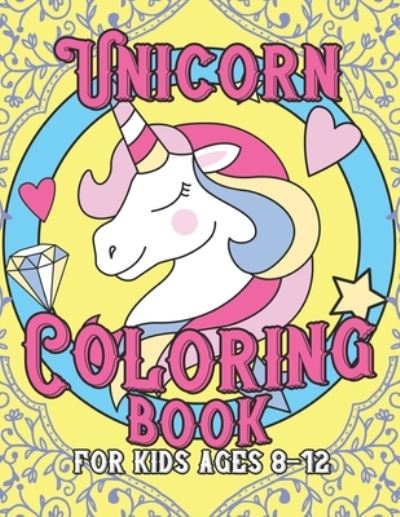 Unicorn Coloring Book for Kids Ages 8-12 - Jayce Carter - Books - Independently Published - 9781695616226 - September 25, 2019