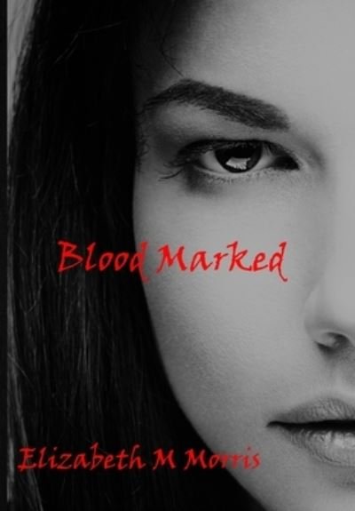 Cover for Elizabeth M Morris · Blood Marked (Inbunden Bok) (2021)