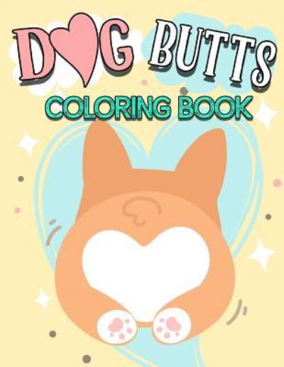 Cover for Animal Coloring Press · Dog Butt Coloring Book (Paperback Book) (2018)