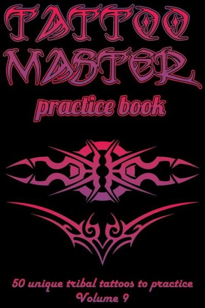 Cover for Till Hunter · Tattoo Master Practice Book - 50 Unique Tribal Tattoos to Practice (Paperback Book) (2018)