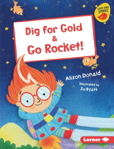 Cover for Alison Donald · Dig for Gold &amp; Go Rocket! (Hardcover Book) (2021)