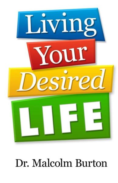 Cover for Malcolm Burton · Living Your Desired Life (Paperback Book) (2018)