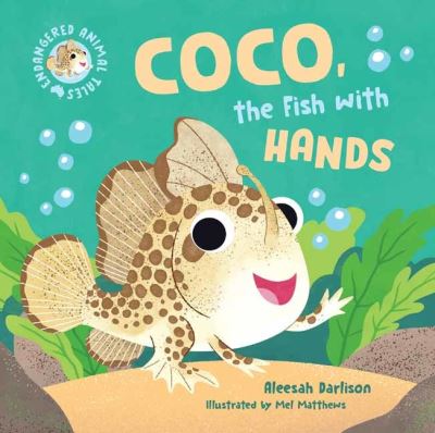 Cover for Aleesah Darlison · Endangered Animal Tales 1: Coco, the Fish with Hands (Hardcover Book) (2022)