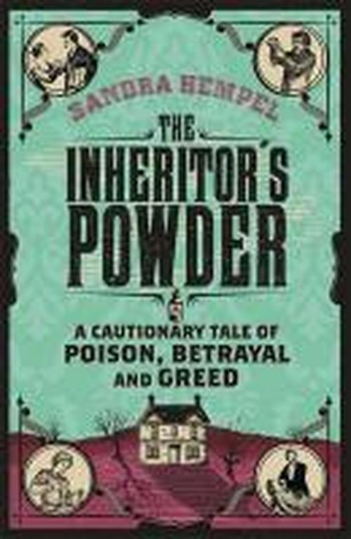 Cover for Sandra Hempel · The Inheritor's Powder: A Cautionary Tale of Poison, Betrayal and Greed (Paperback Book) (2014)