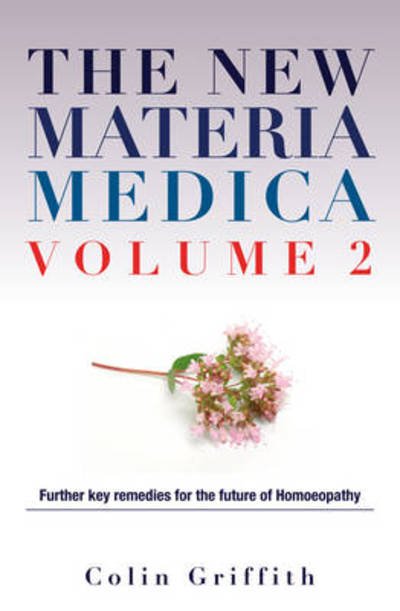 Cover for Colin Griffith · The New Materia Medica Volume 2: Further key remedies for the future of Homoeopathy (Hardcover Book) (2011)