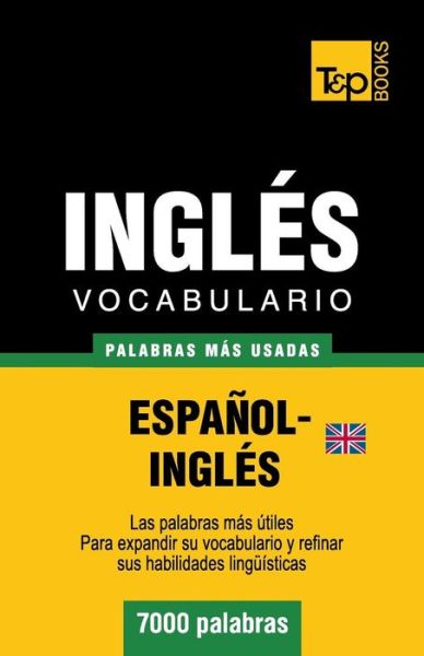 Cover for Andrey Taranov · Vocabulario Español-inglés Británico - 7000 Palabras Más Usadas (T&amp;p Books) (Spanish Edition) (Paperback Book) [Spanish edition] (2013)