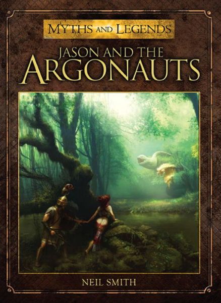 Cover for Neil Smith · Jason and the Argonauts - Myths and Legends (Paperback Book) (2013)