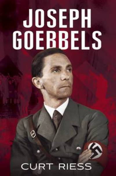 Cover for Curt Riess · Joseph Goebbels (Hardcover Book) (2012)