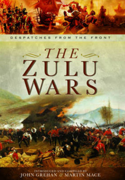 Cover for John Grehan · Zulu Wars: Despatches from the Front (Hardcover Book) (2014)