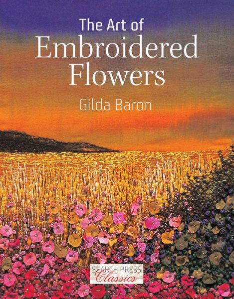 Cover for Gilda Baron · The Art of Embroidered Flowers - Search Press Classics (Paperback Bog) (2017)