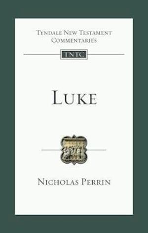 Luke: An Introduction And Commentary - Tyndale New Testament Commentary - Nicholas Perrin - Books - IVP UK - 9781783599226 - April 21, 2022