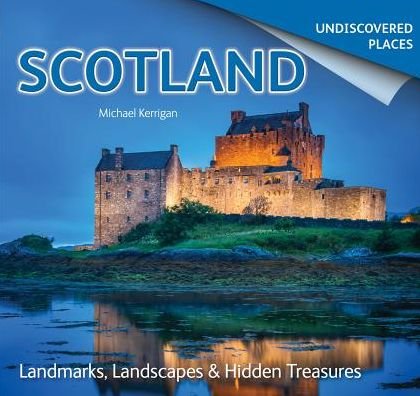 Cover for Michael Kerrigan · Scotland Undiscovered: Landmarks, Landscapes &amp; Hidden Treasures (Pocketbok) [New edition] (2015)