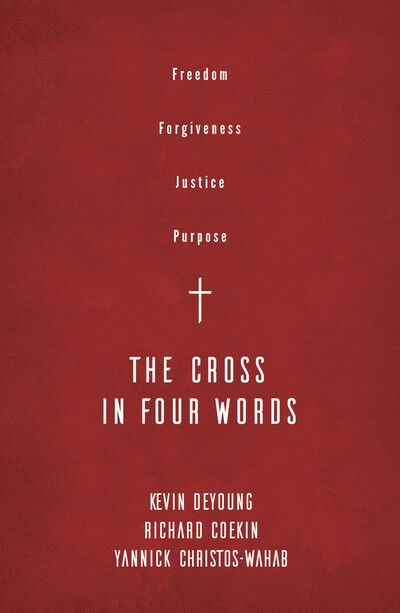 Cover for Kevin DeYoung · The Cross in Four Words: Freedom, Forgiveness, Justice, Purpose (Paperback Book) (2020)