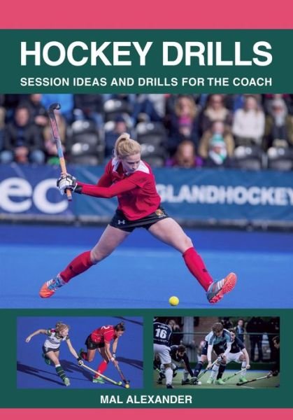 Cover for Mal Alexander · Hockey Drills: Session Ideas and Drills for the Coach (Paperback Book) (2017)