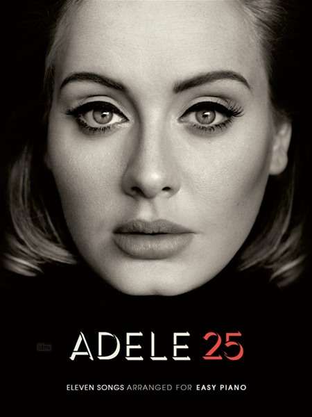 Adele: 25 - Adele - Kirjat - Hal Leonard Europe Limited - 9781785582226 - torstai 4. helmikuuta 2016