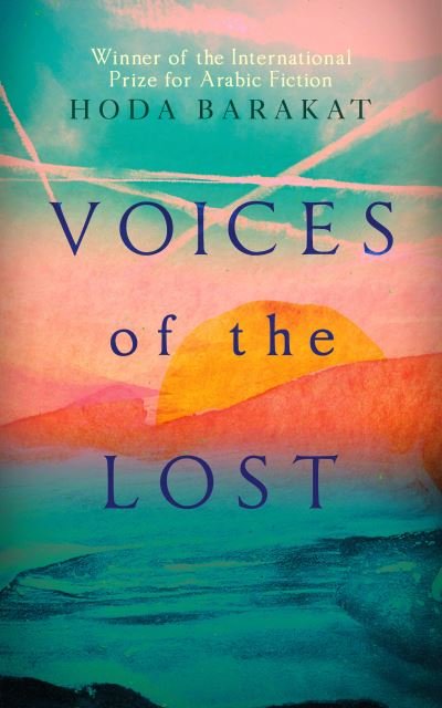 Cover for Hoda Barakat · Voices of the Lost: Winner of the International Prize for Arabic Fiction 2019 (Taschenbuch) (2021)