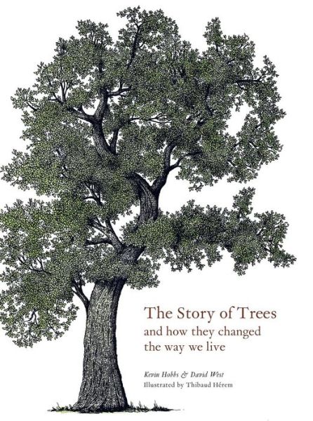 Cover for Kevin Hobbs · The Story of Trees: And How They Changed the Way We Live (Hardcover Book) (2020)