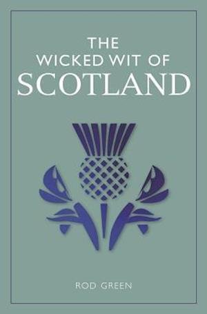 Cover for Rod Green · The Wicked Wit of Scotland - The Wicked Wit (Hardcover Book) (2018)