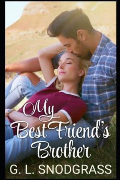 My Best Friend's Brother - G L Snodgrass - Books - Independently Published - 9781791828226 - December 15, 2018