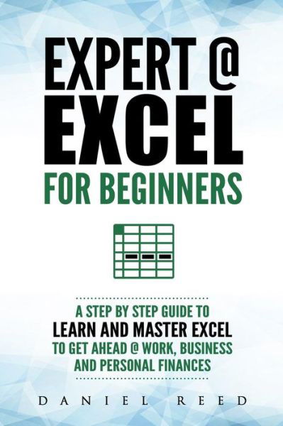 Expert @ Excel - Daniel Reed - Livres - Independently Published - 9781792003226 - 27 décembre 2018