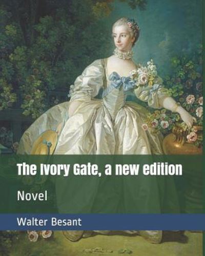 The Ivory Gate, a New Edition - Walter Besant - Livres - Independently Published - 9781795507226 - 30 janvier 2019