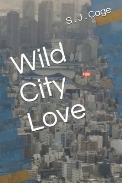 Cover for S J Cage · Wild City Love (Paperback Book) (2019)