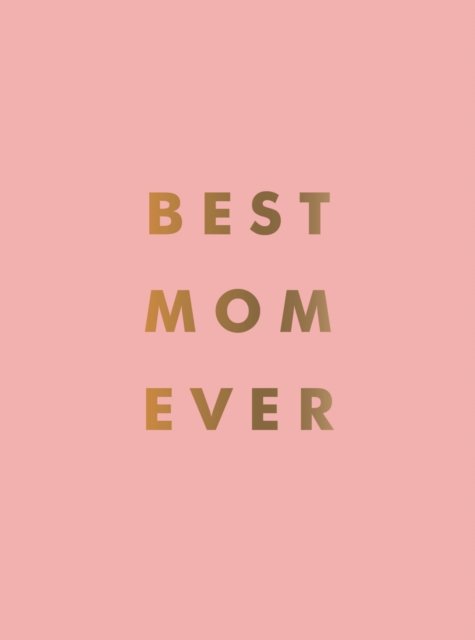 Cover for Summersdale Publishers · Best Mum Ever: The Perfect Gift for Your Incredible Mum (Inbunden Bok) (2021)