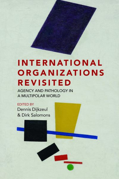 Cover for International Organizations Revisited: Agency and Pathology in a Multipolar World (Hardcover Book) (2021)