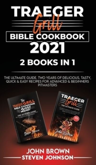 Cover for John Brown · Traeger Grill Bible Cookbook 2021 (Hardcover Book) (2020)