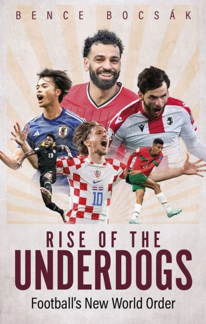 Cover for Bence Bocsak · Rise of the Underdogs: Football's New World Order (Paperback Book) (2024)