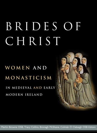 Cover for Colman Ó Clabaigh · Brides of Christ: Women and Monasticism in Medieval and Early Modern Ireland (Inbunden Bok) (2023)