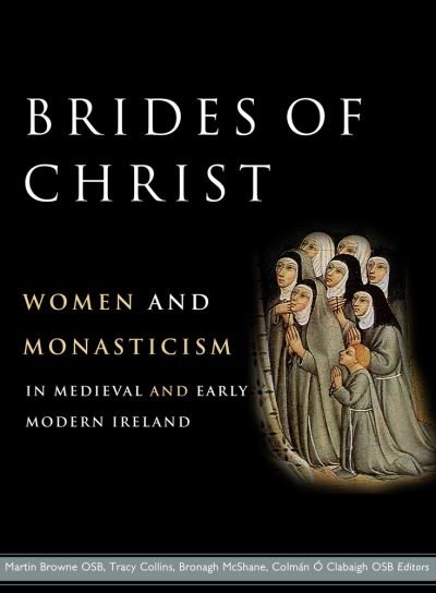 Cover for Colman Ó Clabaigh · Brides of Christ: Women and Monasticism in Medieval and Early Modern Ireland (Gebundenes Buch) (2023)