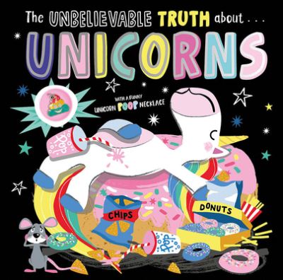 Cover for Rosie Greening · The Unbelievable Truth about Unicorns (Book) (2023)