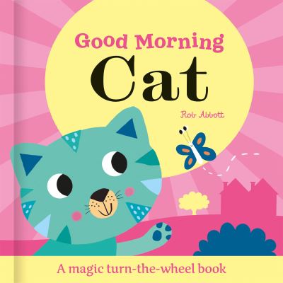 Cover for Rob Abbott · Good Morning Cat - Magic Wheel Book (Board book) (2025)