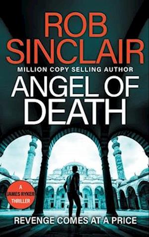 Cover for Rob Sinclair · Angel of Death: The action-packed, unputdownable thriller from Rob Sinclair - The James Ryker Series (Hardcover Book) (2024)