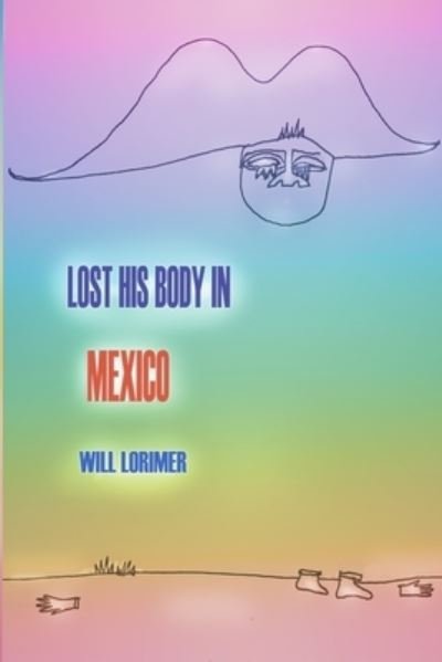 Cover for Will Lorimer · Lost His Body In Mexico (Paperback Bog) (2020)
