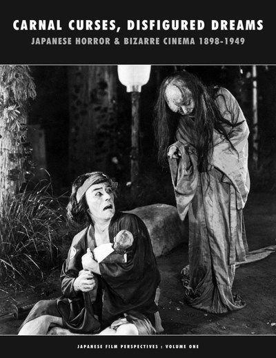 Cover for Kagami Jigoku Kobayashi · Carnal Curses, Disfigured Dreams: Japanese Horror &amp; Bizarre Cinema 1898 - 1949 (Paperback Book) [Annotated edition] (2019)