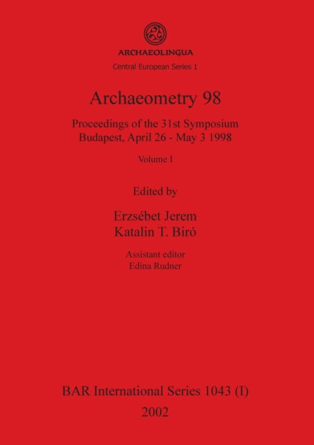 Cover for International Symposium on Archaeometry (31st 1998 Budapest, Hungary) · Archaeometry 98 (Book) (2002)