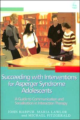 Succeeding with Interventions for Asperger Syndrome Adolescents: A Guide to Communication and Socialisation in Interaction Therapy - Michael Fitzgerald - Books - Jessica Kingsley Publishers - 9781843103226 - February 15, 2006