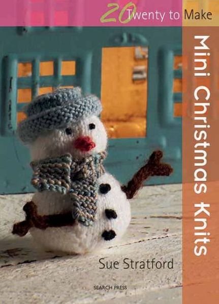Cover for Sue Stratford · 20 to Knit: Mini Christmas Knits - Twenty to Make (Paperback Book) (2011)