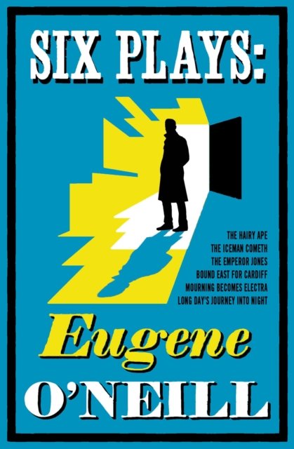 Cover for Eugene O'Neill · Six Plays: Bound East for Cardiff, Mourning Becomes Electra, The Emperor Jones, The Hairy Ape, The Iceman Cometh, Long Day's Journey into Night (Paperback Book) (2024)