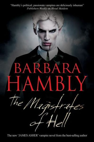 Magistrates of Hell - a James Asher Vampire Novel - Barbara Hambly - Books - Severn House Publishers Ltd - 9781847514226 - February 15, 2014