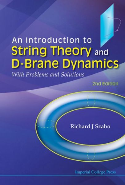 Cover for Richard J. Szabo · An Introduction to String Theory and D-brane Dynamics: with Problems and Solutions (Inbunden Bok) [2 Rev edition] (2011)