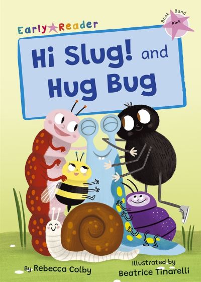 Cover for Rebecca Colby · Hi Slug! and Hug Bug: (Pink Early Reader) (Paperback Book) (2023)