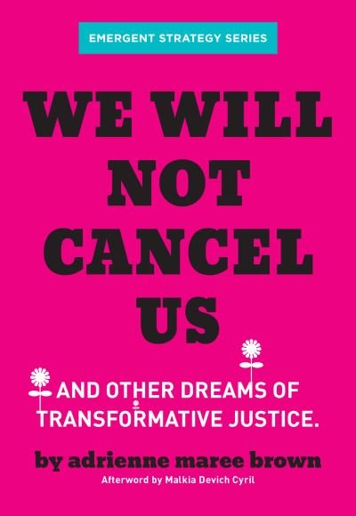 Cover for Adrienne Maree Brown · We Will Not Cancel Us: And Other Dreams of Transformative Justice (Paperback Bog) (2020)